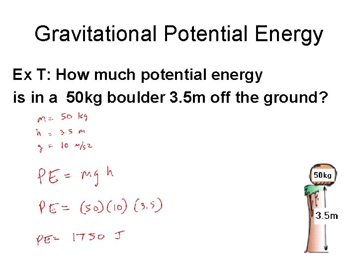 Gravitational Potential Energy Ex T: How much potential energy is in a 50 kg