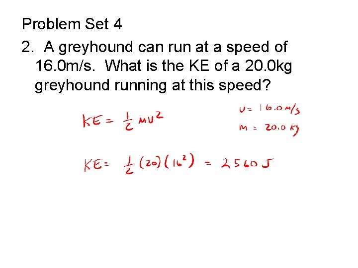 Problem Set 4 2. A greyhound can run at a speed of 16. 0