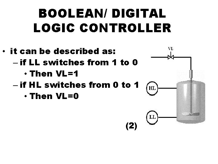 BOOLEAN/ DIGITAL LOGIC CONTROLLER • it can be described as: – if LL switches
