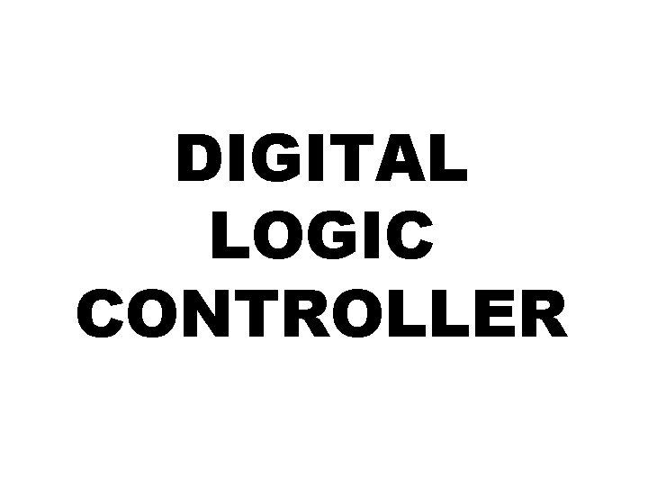 DIGITAL LOGIC CONTROLLER 