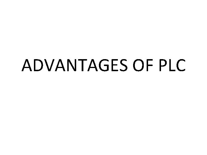 ADVANTAGES OF PLC 