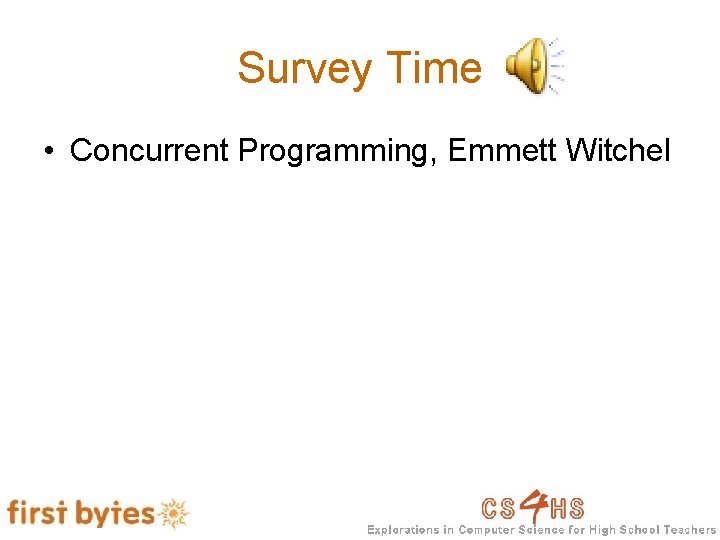 Survey Time • Concurrent Programming, Emmett Witchel 