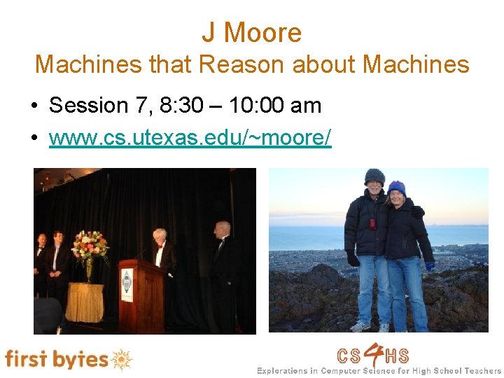 J Moore Machines that Reason about Machines • Session 7, 8: 30 – 10: