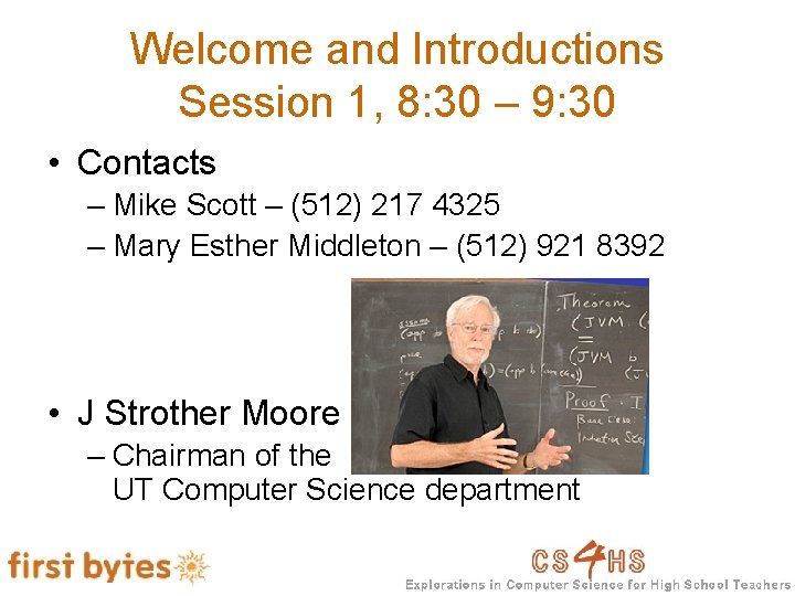 Welcome and Introductions Session 1, 8: 30 – 9: 30 • Contacts – Mike