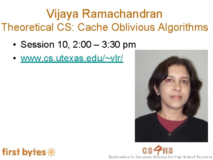 Vijaya Ramachandran Theoretical CS: Cache Oblivious Algorithms • Session 10, 2: 00 – 3: