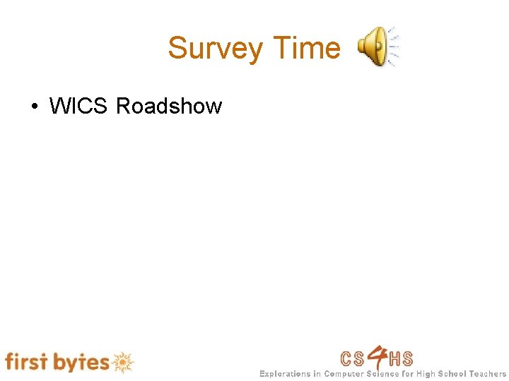 Survey Time • WICS Roadshow 