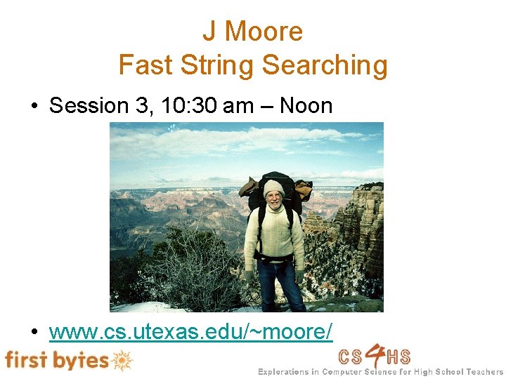 J Moore Fast String Searching • Session 3, 10: 30 am – Noon •