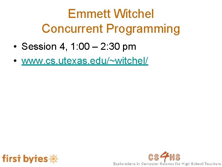 Emmett Witchel Concurrent Programming • Session 4, 1: 00 – 2: 30 pm •