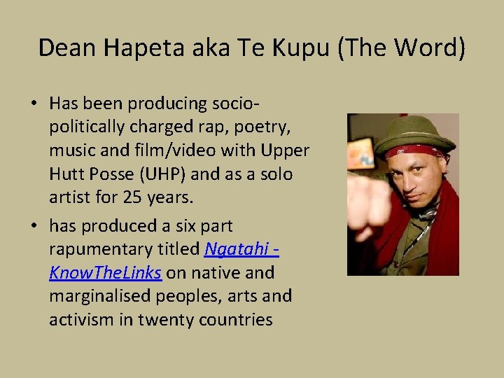 Dean Hapeta aka Te Kupu (The Word) • Has been producing sociopolitically charged rap, Dean Hapeta aka Te Kupu (The Word) • Has been producing sociopolitically charged rap,