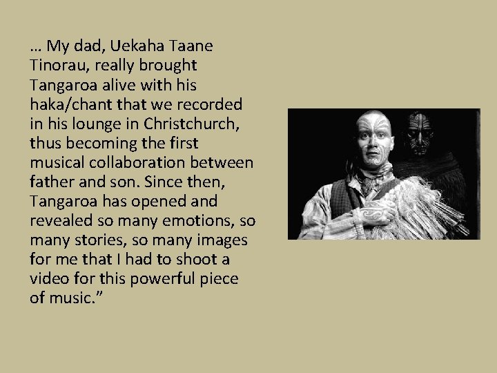 … My dad, Uekaha Taane Tinorau, really brought Tangaroa alive with his haka/chant that … My dad, Uekaha Taane Tinorau, really brought Tangaroa alive with his haka/chant that