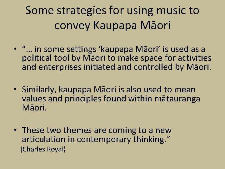 Some strategies for using music to convey Kaupapa Māori • “… in some settings Some strategies for using music to convey Kaupapa Māori • “… in some settings