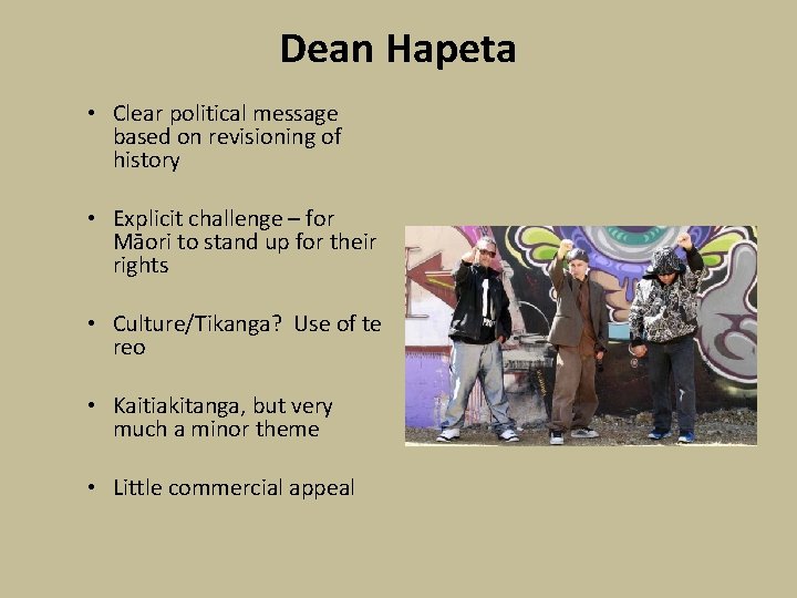 Dean Hapeta • Clear political message based on revisioning of history • Explicit challenge Dean Hapeta • Clear political message based on revisioning of history • Explicit challenge
