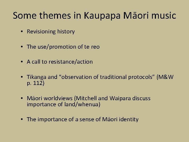 Some themes in Kaupapa Māori music • Revisioning history • The use/promotion of te Some themes in Kaupapa Māori music • Revisioning history • The use/promotion of te