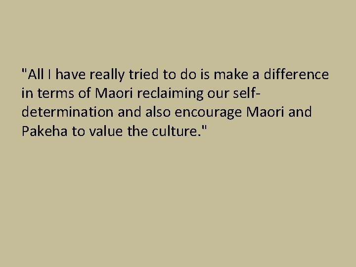 "All I have really tried to do is make a difference in terms of "All I have really tried to do is make a difference in terms of