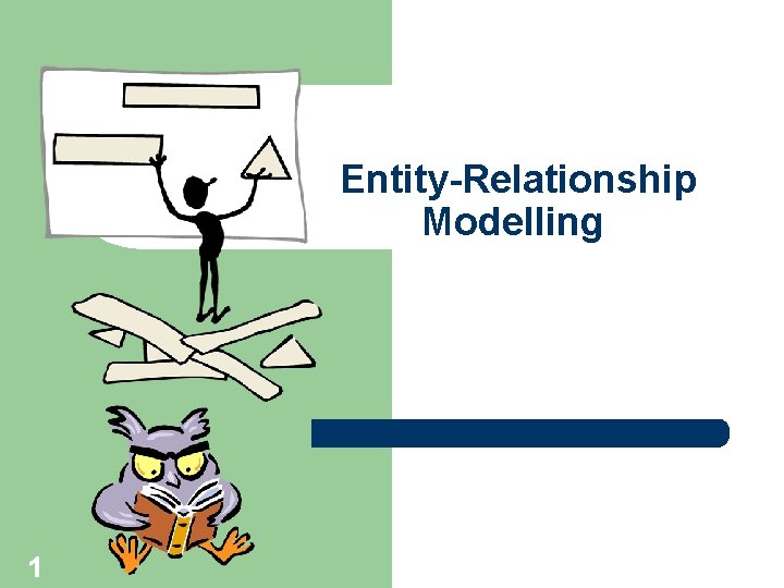 Entity-Relationship Modelling 1 