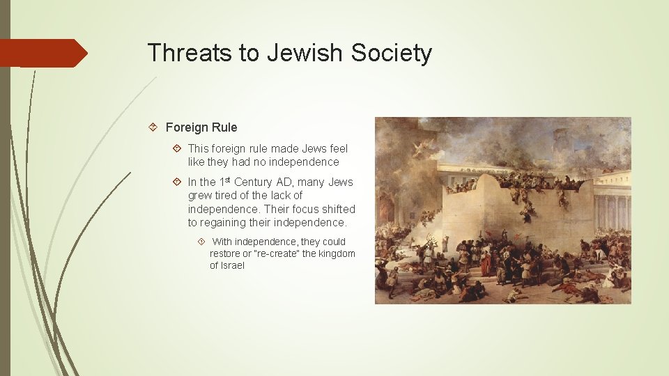 Threats to Jewish Society Foreign Rule This foreign rule made Jews feel like they