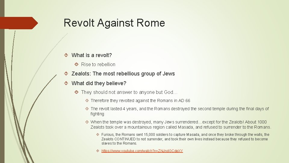 Revolt Against Rome What is a revolt? Rise to rebellion Zealots: The most rebellious