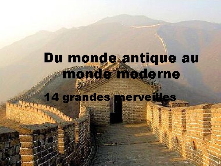 Du monde antique au monde moderne 14 grandes merveilles 