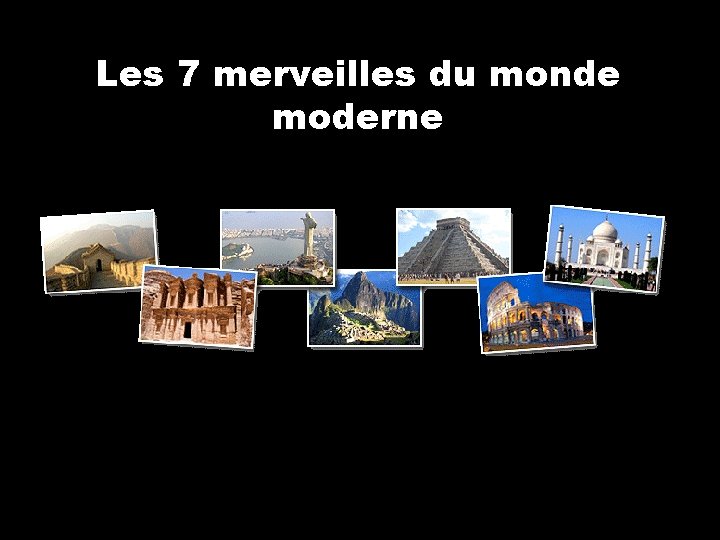 Les 7 merveilles du monde moderne 