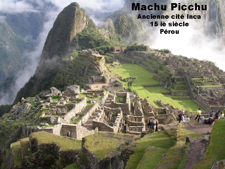 Machu Picchu Ancienne cité Inca 15 iè siècle Pérou 