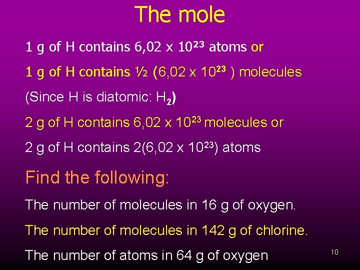 The mole 1 g of H contains 6, 02 x 1023 atoms or 1