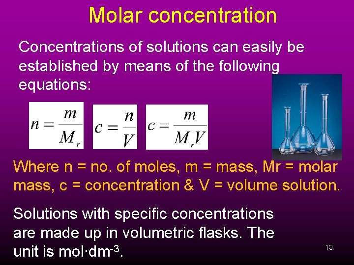 Molar concentration Concentrations of solutions can easily be established by means of the following