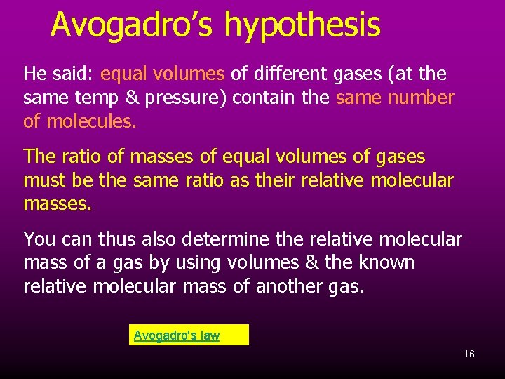 Avogadro’s hypothesis He said: equal volumes of different gases (at the same temp &