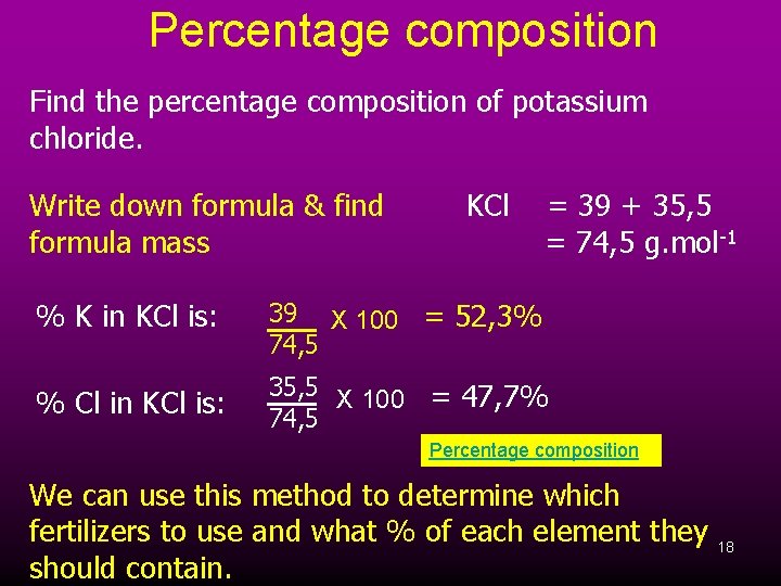 Percentage composition Find the percentage composition of potassium chloride. Write down formula & find