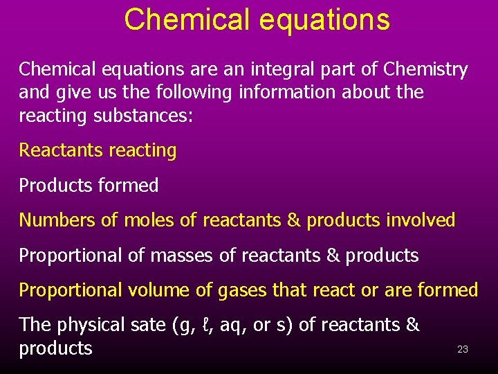 Chemical equations are an integral part of Chemistry and give us the following information
