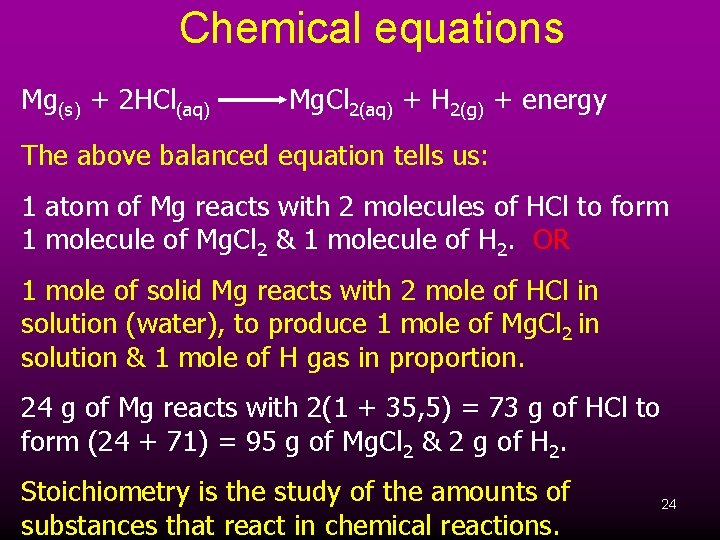 Chemical equations Mg(s) + 2 HCl(aq) Mg. Cl 2(aq) + H 2(g) + energy
