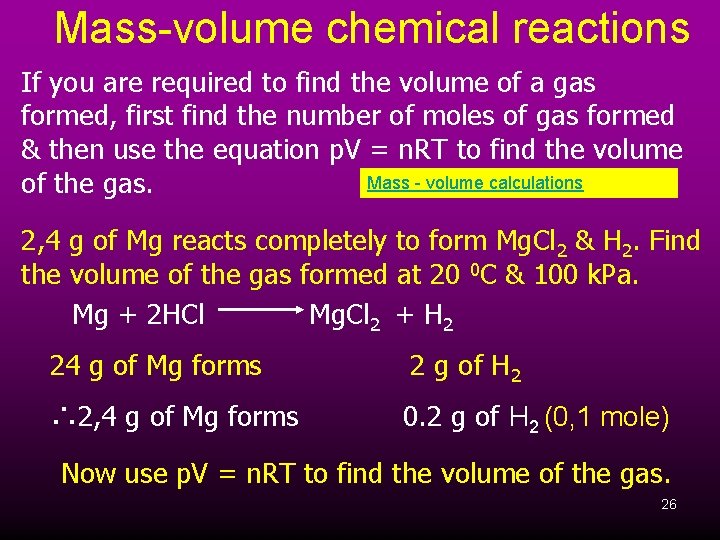Mass-volume chemical reactions If you are required to find the volume of a gas