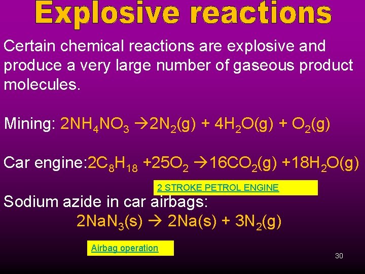 Certain chemical reactions are explosive and produce a very large number of gaseous product