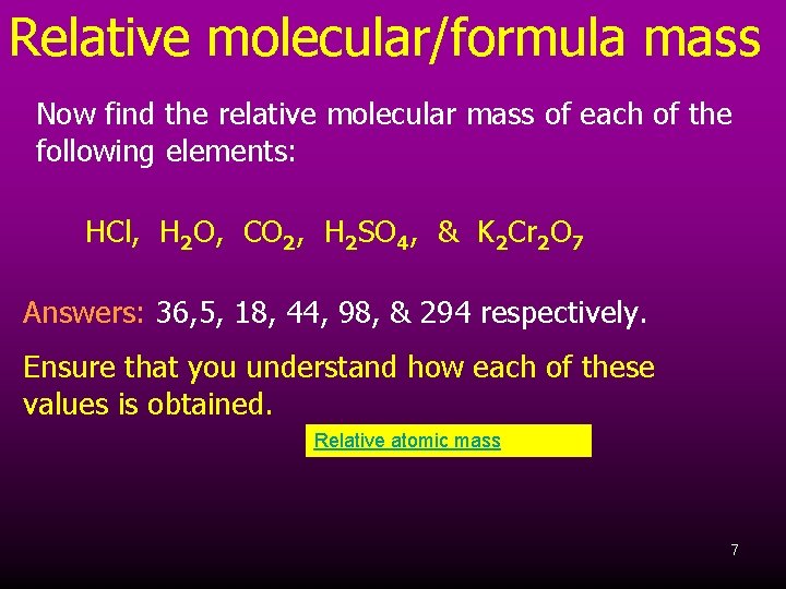 Relative molecular/formula mass Now find the relative molecular mass of each of the following