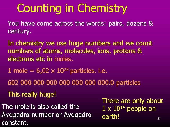 Counting in Chemistry You have come across the words: pairs, dozens & century. In