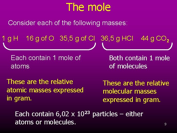 The mole Consider each of the following masses: 1 g. H 16 g of
