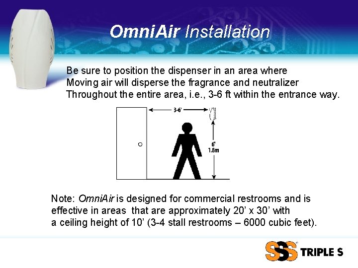 Omni. Air Installation Be sure to position the dispenser in an area where Moving