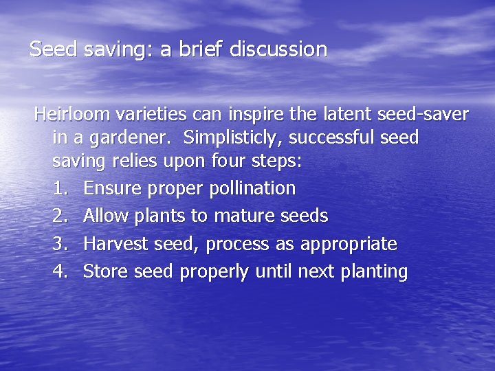 Seed saving: a brief discussion Heirloom varieties can inspire the latent seed-saver in a