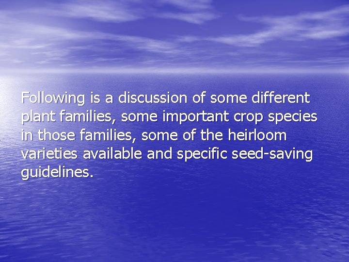 Following is a discussion of some different plant families, some important crop species in