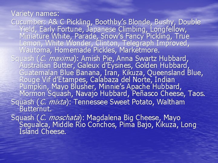 Variety names: Cucumber: A& C Pickling, Boothby’s Blonde, Bushy, Double Yield, Early Fortune, Japanese