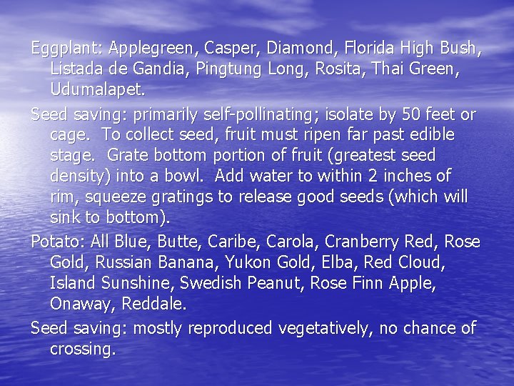 Eggplant: Applegreen, Casper, Diamond, Florida High Bush, Listada de Gandia, Pingtung Long, Rosita, Thai