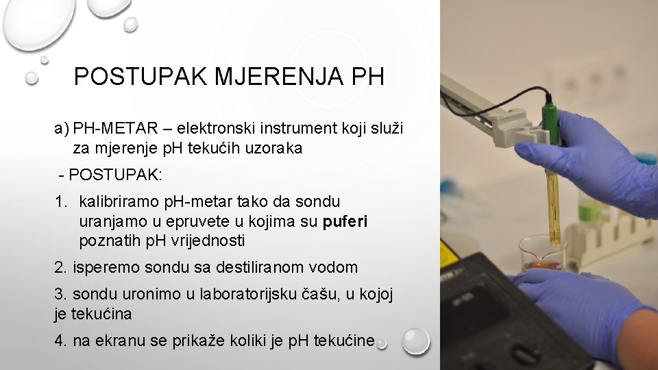 POSTUPAK MJERENJA PH a) PH-METAR – elektronski instrument koji služi za mjerenje p. H