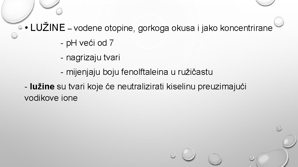  • LUŽINE – vodene otopine, gorkoga okusa i jako koncentrirane - p. H