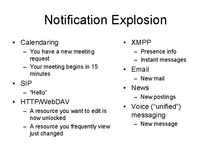 Notification Explosion • Calendaring – You have a new meeting request – Your meeting