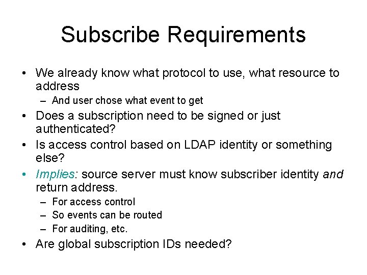 Subscribe Requirements • We already know what protocol to use, what resource to address