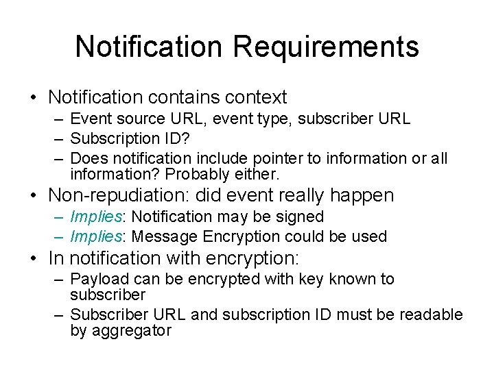 Notification Requirements • Notification contains context – Event source URL, event type, subscriber URL