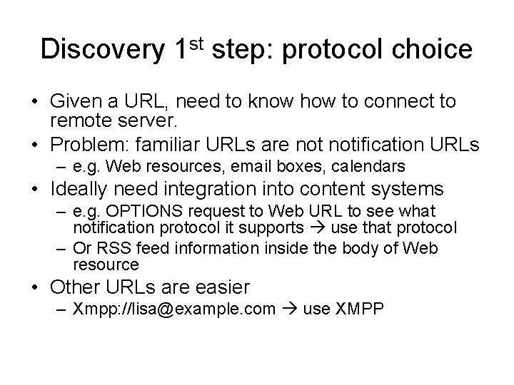 Discovery 1 st step: protocol choice • Given a URL, need to know how