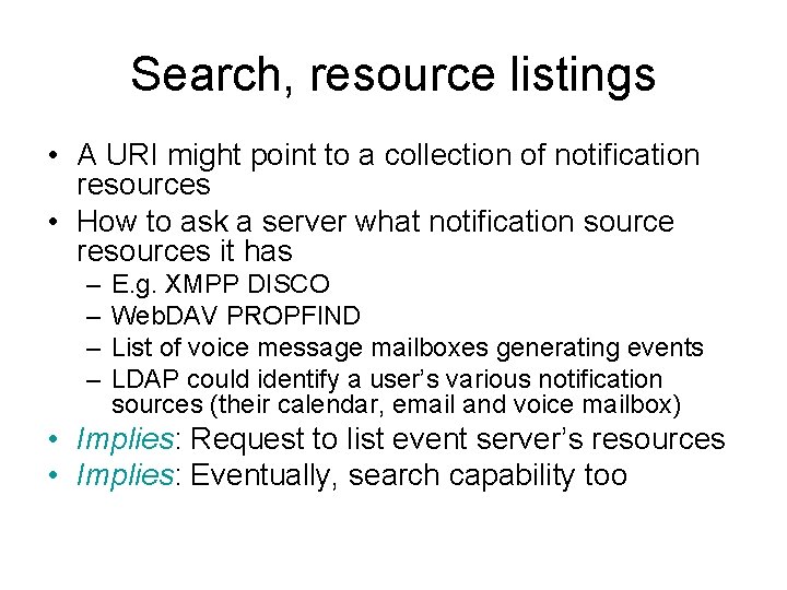 Search, resource listings • A URI might point to a collection of notification resources