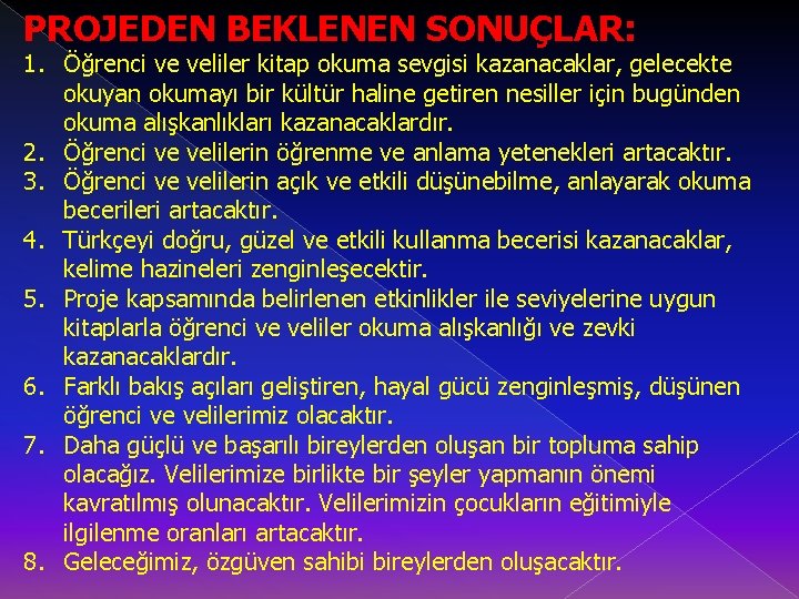 PROJEDEN BEKLENEN SONUÇLAR: 1. Öğrenci ve veliler kitap okuma sevgisi kazanacaklar, gelecekte okuyan okumayı