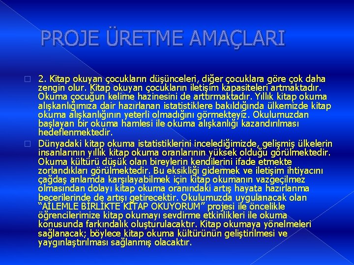 PROJE ÜRETME AMAÇLARI 2. Kitap okuyan çocukların düşünceleri, diğer çocuklara göre çok daha zengin PROJE ÜRETME AMAÇLARI 2. Kitap okuyan çocukların düşünceleri, diğer çocuklara göre çok daha zengin