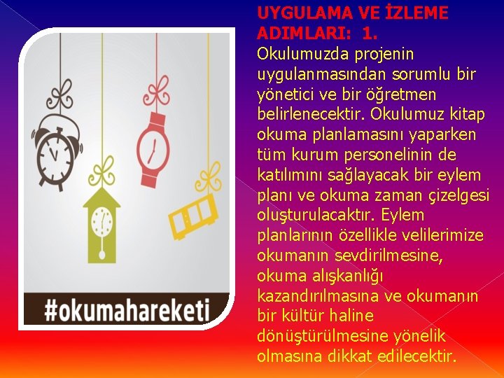 UYGULAMA VE İZLEME ADIMLARI: 1. Okulumuzda projenin uygulanmasından sorumlu bir yönetici ve bir öğretmen